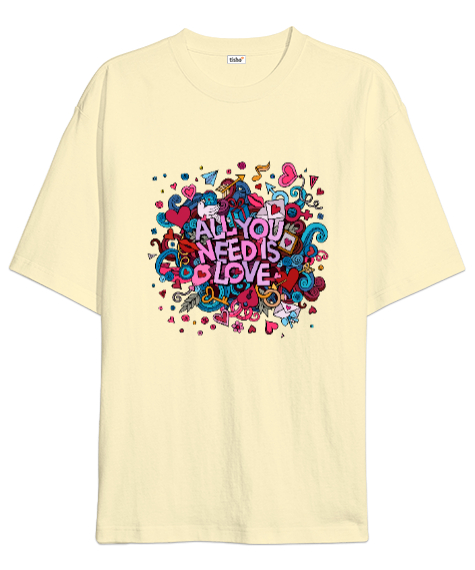 Tisho - Tek İhtiyacımız Olan Şey Aşk Sevgili Özel Tasarım Krem Oversize Unisex Tişört