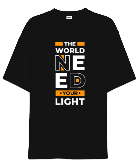 Tisho - The World Need Your Light Oversize Unisex Tişört