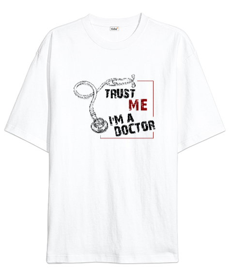 Tisho - Trust Me I am Doctor - Bana Güvenin Ben Doktorum Beyaz Oversize Unisex Tişört