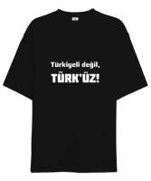Türkiyeli Değil Türküz Özel Tasarım Siyah Oversize Unisex Tişört - Tisho