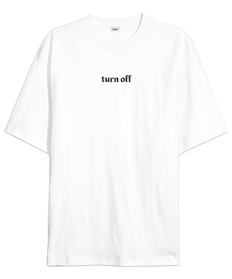 Tisho - Turn Off Beyaz Oversize Unisex Tişört