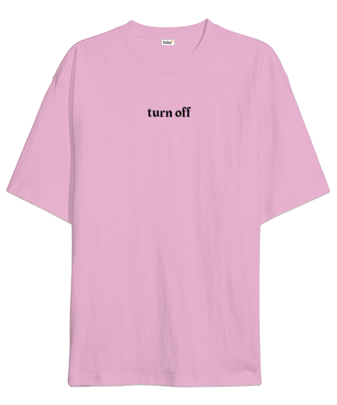 Tisho - Turn Off Pembe Oversize Unisex Tişört