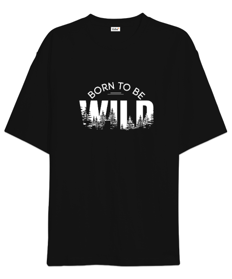 Tisho - Vahşi Doğdum - Born To Be Wild Siyah Oversize Unisex Tişört