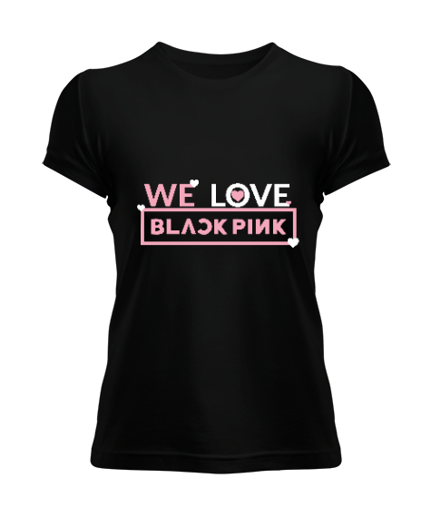 Tisho - We Love Blackpink Tasarımı Baskılı Siyah Kadın Tişört