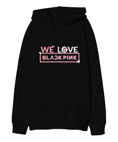 Tisho - We Love Blackpink Tasarımı Baskılı Siyah Oversize Unisex Kapüşonlu Sweatshirt