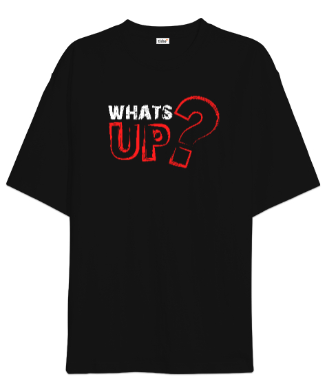 Tisho - Whats Up? - Slogan Siyah Oversize Unisex Tişört