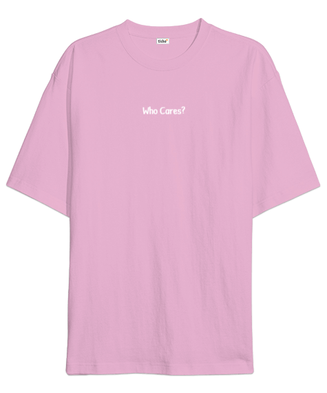 Tisho - Who Care Oversize Unisex Tişört