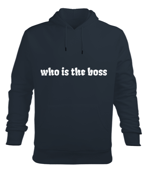 Tisho - who is the boss Erkek Kapüşonlu Hoodie Sweatshirt