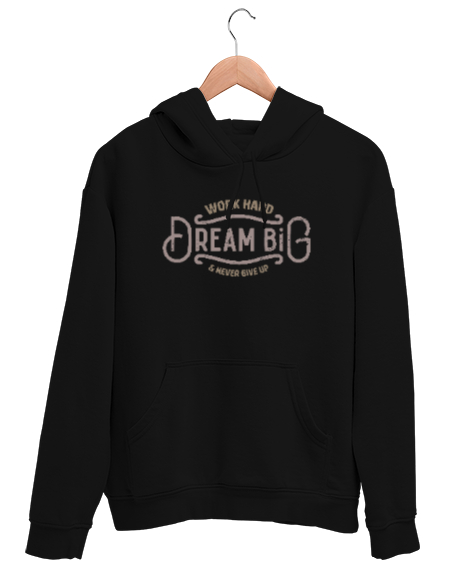 Tisho - Work Hard Dream Big - Çalış Büyük Hayaller Kur Pes Etme Siyah Unisex Kapşonlu Sweatshirt