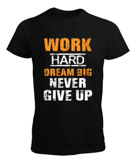 Tisho - Work Hard Dream Big Never Give Up Siyah Erkek Tişört