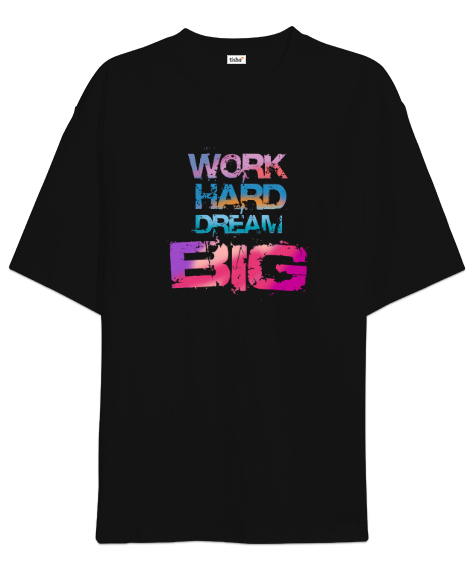 Tisho - Work Hard Dream Big Siyah Oversize Unisex Tişört