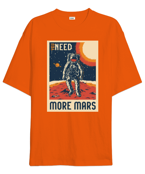 Tisho - you need more mars turuncu oversize t-shirt Oversize Unisex Tişört