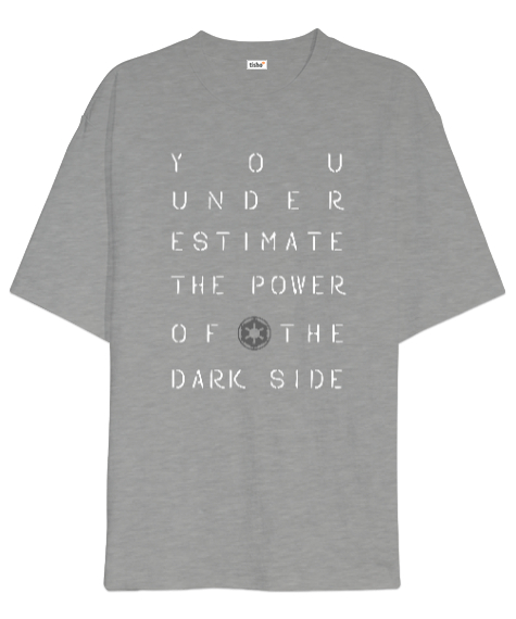 Tisho - You Underestimate The Power Of The Dark Side Baskılı Gri Oversize Unisex Tişört