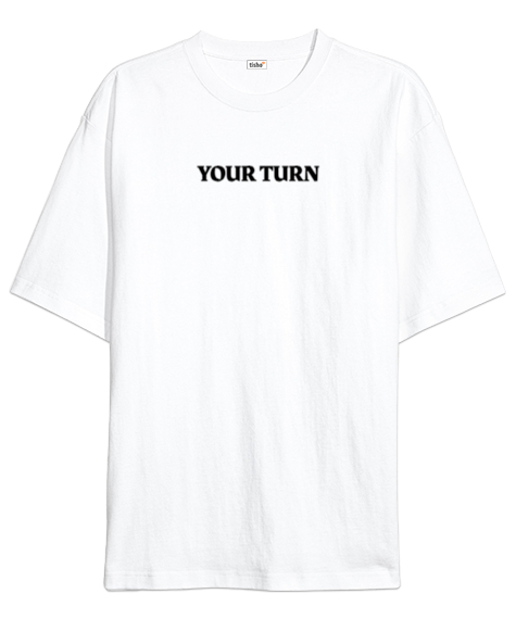 Tisho - Your Turn Beyaz Oversize Unisex Tişört