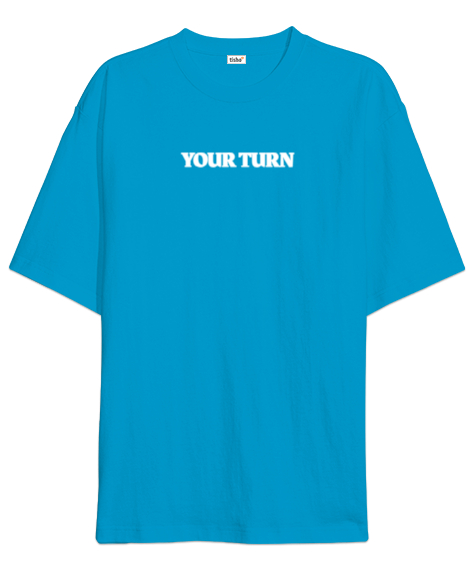 Tisho - Your Turn Turkuaz Oversize Unisex Tişört